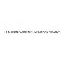 LA MAISON CARDINALE UNE MAISON CREATIVE