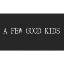 A FEW GOOD KIDS