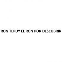 RON TEPUY EL RON POR DESCUBRIR
