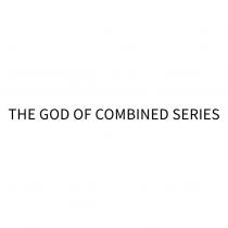 THE GOD OF COMBINED SERIES