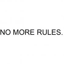NO MORE RULES.