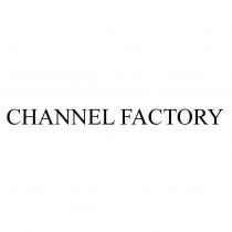 CHANNEL FACTORY