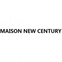 MAISON NEW CENTURY