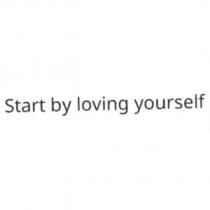 Start by loving yourself