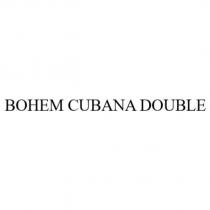 BOHEM CUBANA DOUBLE