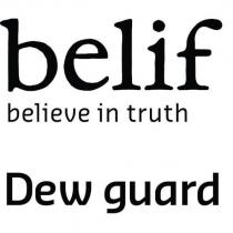 belif believe in truth Dew guard