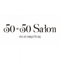 50+50 Salon ONE HUNDRED YEARS