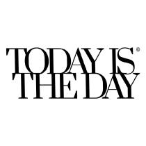 TODAY IS THE DAY
