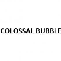 COLOSSAL BUBBLE