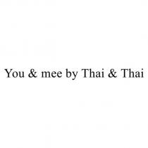 You & mee by Thai & Thai