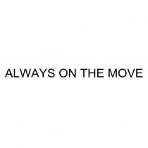 ALWAYS ON THE MOVE
