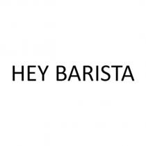 HEY BARISTA