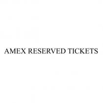 AMEX RESERVED TICKETS