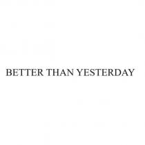 BETTER THAN YESTERDAY