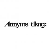 Annyms tlkng:
