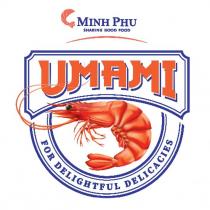 MINH PHU SHARING GOOD FOOD UMAMI FOR DELIGHTFUL DELICACIES 及圖