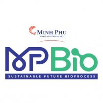 MINH PHU SHARING GOOD FOOD MP Bio SUSTAINABLE FUTURE BIOPROCESS 及圖