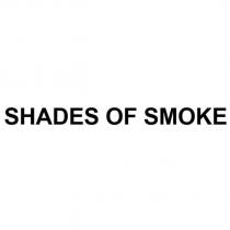 SHADES OF SMOKE