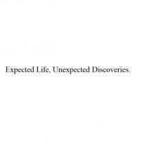 Expected Life, Unexpected Discoveries.