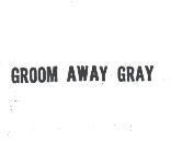 GROOM AWAY GRAY