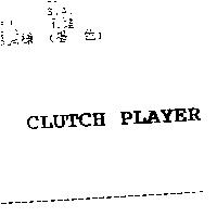 CLUTCH PLAYER