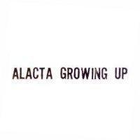 ALACTA GROWING UP