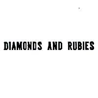 DIAMONDS AND RUBIES