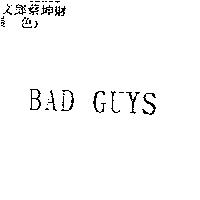 BAD GUYS