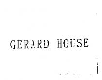GERARD HOUSE