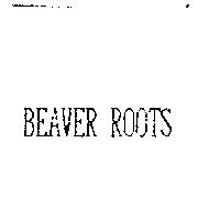 BEAVER ROOTS
