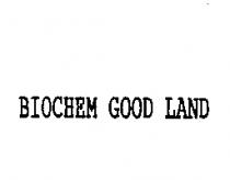 BIOCHEM GOOD LAND