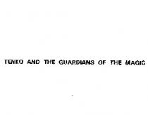 TENKO AND THE GUARDIANS OF THE MAGIC