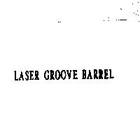 LASER GROOVE BARREL