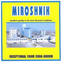 miroshnik, exceptional from corn durum, excellent guality in the best ukrainian traditions