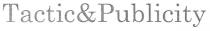 tactic&publicity, tactic, publicity