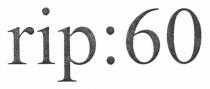 rip: 60, rip, 60
