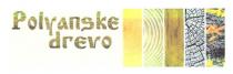 polyanske drevo, polyanske, drevo