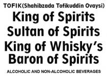 tofik (shahibzada tofikuddin ovaysi), tofik, shahibzada, tofikuddin, ovaysi, king of spirits sultan of spirits, king, spirits, sultan, spirits, king of whisky`s baron of spirits, whisky`s, whiskys, baron, alcoholic and non-alcoholic beverages, alcoholic, non, beverages