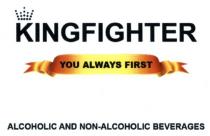 kingfighter, you always first, you, always, first, alcoholic and non-alcoholic beverages, alcoholic, non, beverages