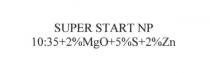 super start np, super, start, np, 10:35+2%mgo+5%s+2%zn, 10:35, 10, 35, 2%mgo, 2, mgo, +, 5%s, 5, s, zn