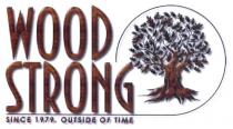 wood strong; wood; strong; since 1979; since; 1979; outside of time; outside; time