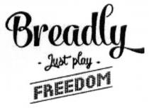 breadly, just play, just, play, freedom