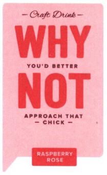 craft drink why you'd better not approach that chick, craft, drink, why not, better, not, approach, chick, raspberry rose, raspberry, rose, why