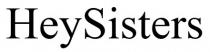 heysisters, hey sisters, hey, sisters
