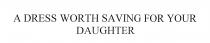 a dress worth saving for your daughter, dress, worth, saving, daughter