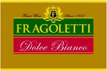 fragoletti; dolce bianco; dolce; bianco; finest wine; finest; wine; since 1954; since; 1954; f