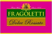 fragoletti; f; dolce rossato; dolce; rossato; finest wine; finest; wine; since 1954; since; 1954