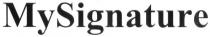 mysignature; my signature; my; signature