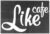 like cafe; like; cafe