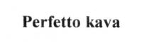 perfetto kava, perfetto, kava